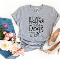 Thumbnail for My Dogs Can Have A Better Life T-shirt