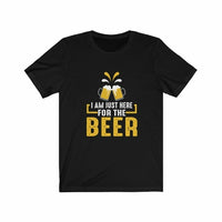 Thumbnail for I am just here for the Beer T-Shirt