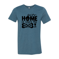 Thumbnail for Home Is Where The Dog Is Shirt