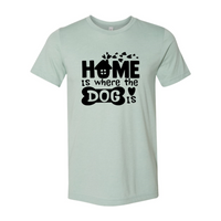 Thumbnail for Home Is Where The Dog Is Shirt