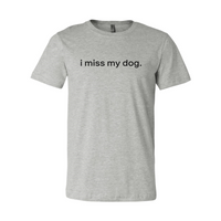 Thumbnail for I Miss My Dog Shirt