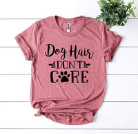 Thumbnail for Dog Hair Don’t Care T-shirt