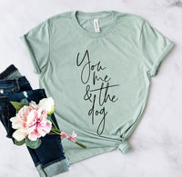 Thumbnail for You Me And The Dog Shirt