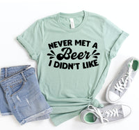 Thumbnail for Never Met A Beer I Dont Like T-shirt