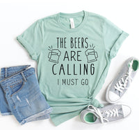 Thumbnail for The Beers Are Calling I Must Go T-shirt