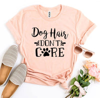 Thumbnail for Dog Hair Don’t Care T-shirt