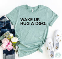 Thumbnail for Wake Up Hug A Dog T-shirt