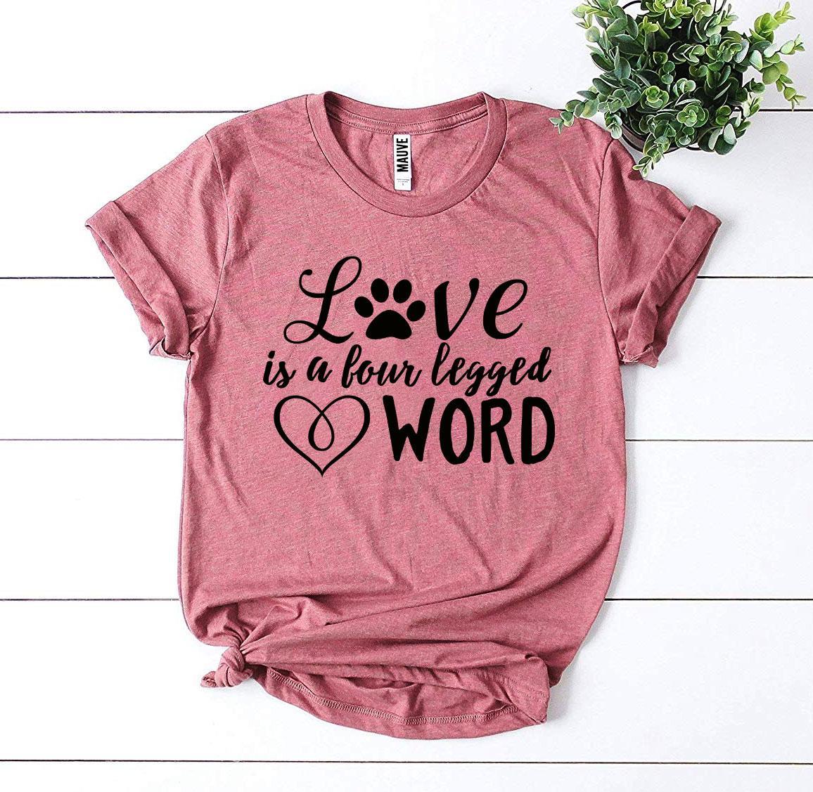 Love Is a Four Legged Word T-shirt
