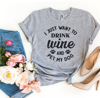 Thumbnail for I Just Want To Drink Wine And Pet My Dog T-shirt