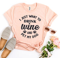 Thumbnail for I Just Want To Drink Wine And Pet My Dog T-shirt