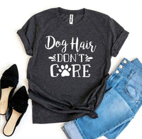 Thumbnail for Dog Hair Don’t Care T-shirt