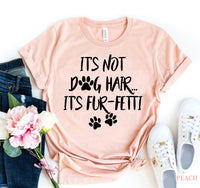 Thumbnail for It's Not Dog Hair, It's Fun-fetti T-shirt