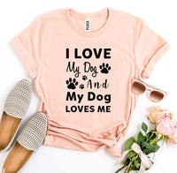 Thumbnail for I Love My Dog And My Dog Loves Me T-shirt