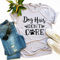Thumbnail for Dog Hair Don’t Care T-shirt