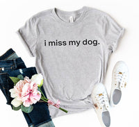 Thumbnail for I Miss My Dog Shirt