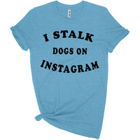 Thumbnail for I Stalk Dogs Tee